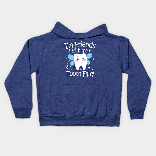 I'm Friends With The Tooth Fairy Kids Hoodie by AngelBeez29